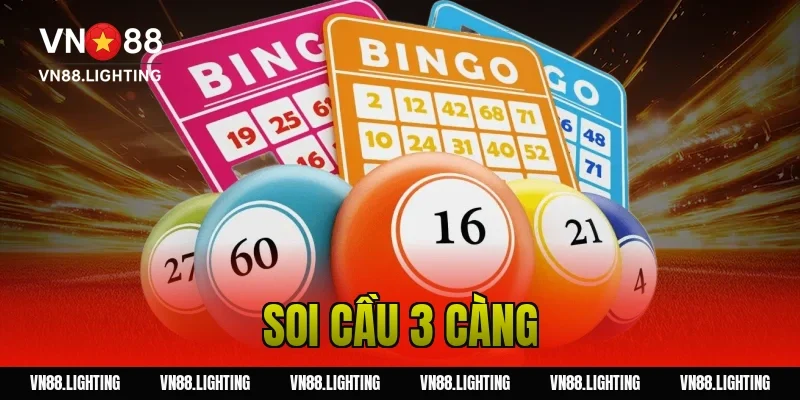 Soi cầu 3 càng – Hướng dẫn bắt số chuẩn xác cho tân thủ