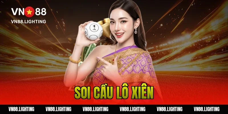 Soi cầu lô xiên – Kinh nghiệm chọn số chuẩn xác 2026